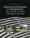 ALEXANDER, ERIC & NICO VAN DER KROGT. - Openluchttheaters in Nederland. Vermaak onder de heldere hemel. [ISBN 978.90.5730.690.7]