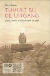KEIZER, BERT - Tumult bij de uitgang. Lijden, lachen en denken rond het graf
