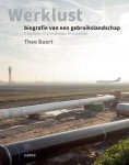 Baart, Theo - Werklust / biografie van een gebruikslandschap
