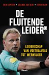 Erik Kaptein, Colinda van Dijk, Kevin Blom - De Fluitende Leider Leiderschap van voetbalveld tot werkvloer