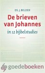 Belder, Ds. J. - De brieven van Johannes in 12 Bijbelstudies *nieuw* - laatste exemplaar!