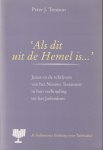 Tomson, Peter J - Als dit uit de Hemel is: Jezus en de schrijvers van het Nieuwe Testament in hun verhouding tot het Jodendom