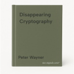 Peter Wayner - Disappearing Cryptography