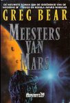 Bear, Greg - Meesters van Mars