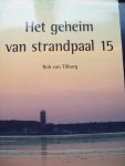 Rob van Tilburg - "Het Geheim van Strandpaal 15 "