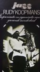 Koopmans, Rudy - Jazz. Improvisatie en organisatie van een groeiende minderheid.