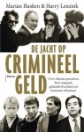 Marian Husken 61990, Harry Lensink 65116 - De jacht op crimineel geld over over slimme speurders, fout vastgoed, gehaaide fiscalisten en besmette erfenissen