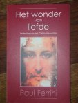 Ferrini, P. - Het wonder van liefde / reflecties van het Christenbewustzijn
