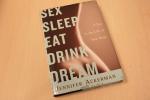 Ackerman, Jennifer - Sex Sleep Eat Drink Dream / A Day in the Life of Your Body