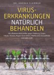 Andrea Flemmer - Viruserkrankungen natürlich behandeln Mit effektiven Wirkstoffen gegen Erkältung, Grippe, Herpes, Warzen, Magen-Darm-Infekt, Pfeiffersches Drüsenfieber und vieles mehr