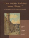 Cox, J.C.M. e.a. - Onse Heerlijcke Stadt-huys binnen Alckmaer, De geschiedenis van het stadhuis van Alkmaar, 194 pag. grote hardcover, gave staat