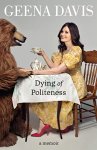 Davis, Geena - Dying of Politeness