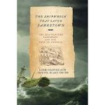 Glover, Lorri, Daniel Blake Smith - The Shipwreck That Saved Jamestown. The Sea Venture Castaways and the Fate of America