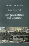 Marc Jansen - Grensland. Een geschiedenis van Oekraine