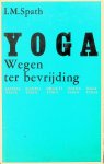 Spath, I.M. - Yoga, wegen ter bevrijding Spath, I.M. - Yoga, wegen ter bevrijding