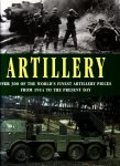 Chant, Chris, - Artillery. Over 300 of the world's finest artillery pieces from 1914 to the present day.