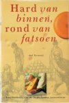 Aad Vernooij - Hard van binnen, rond van fatsoen Geschiedenis van de Nederlandse kaascultuur