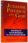 NELSON, D.W. - Judaism, physics and God. Searching for sacred metaphors in a post-Einstein world.