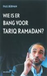 Berman, Paul - Wie is er bang voor Tariq Ramadan?