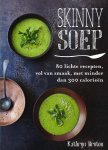 Kathryn Bruton 135252 - Skinny soep 80 lichte recepten, vol van smaak, met minder dan 300 calorieën