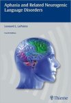 Leonard L. Lapointe - Aphasia and Related Neurogenic Language Disorders