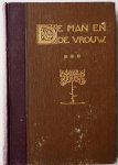 Goudsmit B C en Kuile C P F ter  naar het Duitsch bewerkt - De man en de vrouw in hunne onderlinge verhoudingen en in hunne betrekking tot de hedendaagsche maatschappij Met 285 illustratiën in den tekst en 13 kunstbijlagen Deel 3