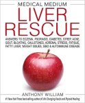 Anthony William - Medical Medium Liver Rescue Answers to eczema, psoriasis, diabetes, strep, acne, gout, bloating, gallstones, adrenal stress, fatigue, fatty liver, weight issues, sibo & autoimmune disease