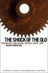 David Edgerton 14691 - The Shock of the Old Technology and Global History Since 1900