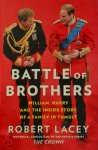 Robert Lacey - Battle of brothers William, harry and the inside story of a family in tumult