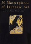 Adachi Naoya. e.a. - 50 Masterpieces of Japanese Art from the Tokyo National Museum Collection