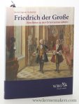 Gutberlet, Bernd Ingmar. - Friedrich der Große : eine Reise zu den Orten seines Lebens.