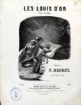 Dupont, Pierre: - Les Louis d`Or. Chant rustique (Lyre française No. 484)