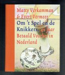 Verkamman, M. en Evert Vermeer - Om 't spel en de knikkers / 40 jaar betaald voetbal in Nederland
