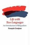 Grosjean, Francois - Life with Two Languages Introduction to Bilingualism