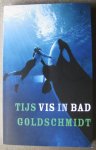 Goldschmidt, Tijs - Vis in bad Goldschmidt, Tijs - Vis in bad
