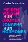 Charles Groenhuijsen - Meiden Volgen Hun Dromen, Jongens Hun Hormonen