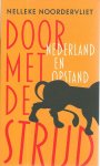 Noordervliet, Nelleke - Door met de strijd : Nederland in opstand