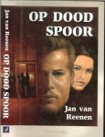 Reenen, Jan van  Omslagillustratie Jack Staller  en Omslagontwerp   Van Soelen , Zwaag - Op Dood Spoor.
