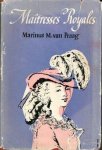 Praag, Marinus M. van - Ma?tresses Royales. Drie eeuwen Franse geschiedenis uit de levens van vijf Grote Koninklijke Maitresses (De Chateaubriant, De Poitiers, D'Estr?es, De la Valliere en Du Barry)