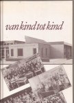 Honkoop, Ds. P. (Inleid.) - Van Kind tot Kind. 1933-1983. 50jaar Groen van Prinstererschool te Kampen.