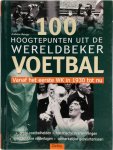 Andreas Baingo, Amp, Jan Cleuren - 100 hoogtepunten uit de Wereldbeker Voetbal Vanaf het eerste WK in 1930 tot nu