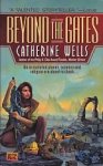 Wells, Catherine - Beyond the Gates