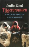 Sudha Koul, Gerard M.L. Harmans, De Redactie - Tijgervrouwen herinneringen aan Kashmir