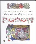 Ruud Priem - Op reis en aan tafel met Katherina van Kleef, 1417-1476