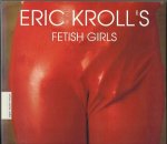 Eric Kroll - Eric Croll`s Fetisch girls