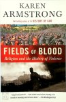 Armstrong, Karen - Fields of Blood Religion and the History of Violence