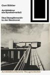 KäHLER, GERT. - Architektur als Symbolverfall. Das Dampfermotiv in der Baukunst.