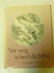 Bach, Richard - Ver weg is heel dichtbij