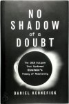 Daniel J Kennefick - No Shadow of a Doubt The 1919 Eclipse That Confirmed Einstein's Theory of Relativity