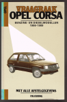 Olving, P.H. - Vraagbaak Opel Corsa: een handleiding voor het groot en klein onderhoud van alle typen: S, LS, GL, GLS, S Swing, N Swing, GT en city met 1.0 S-, 1.2 N-, 1.2 S-, 1.3N- of 1.3 S-benzinmotor of 1.5 L-dieselmotor met handgeschakelde vier- of vijfversnell